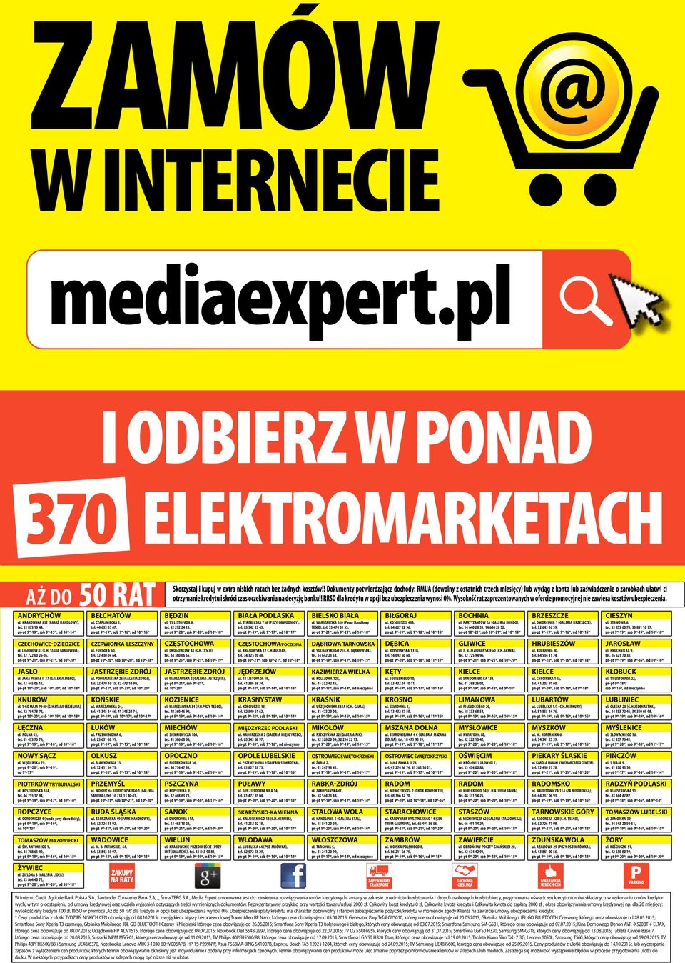 83 342 23 43, pn-pt 9 00-19 00, sob 9 00-17 00, nd 10 00-17 00 BIELSKO BIAŁA ul. WARSZAWSKA 180 (Pasaż Handlowy TESCO), tel. 33 474 03 55, pn-pt 9 00-21 00, sob 9 00-21 00, nd 10 00-18 00 BIŁGORAJ ul.