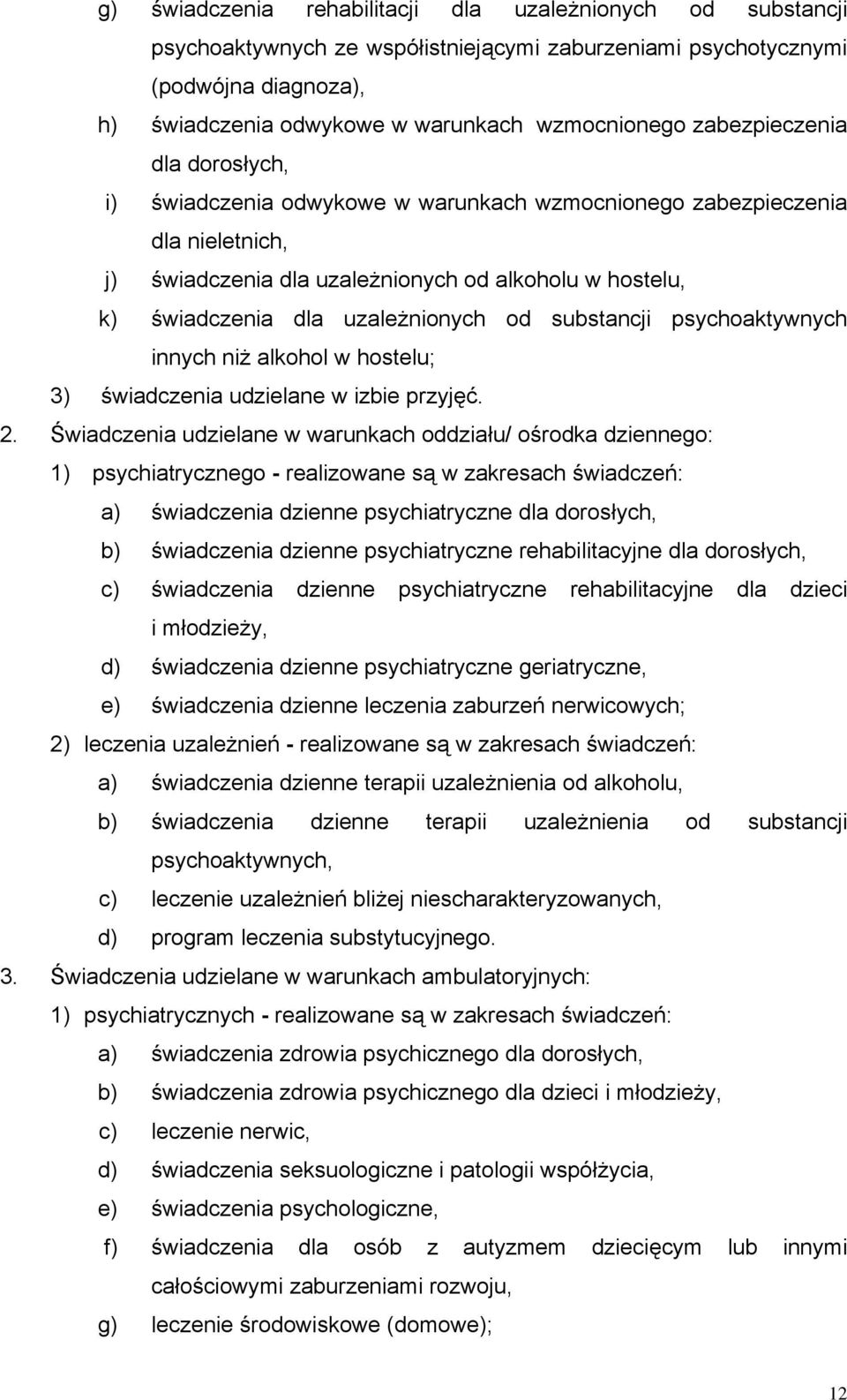 od substancji psychoaktywnych innych niż alkohol w hostelu; 3) świadczenia udzielane w izbie przyjęć. 2.