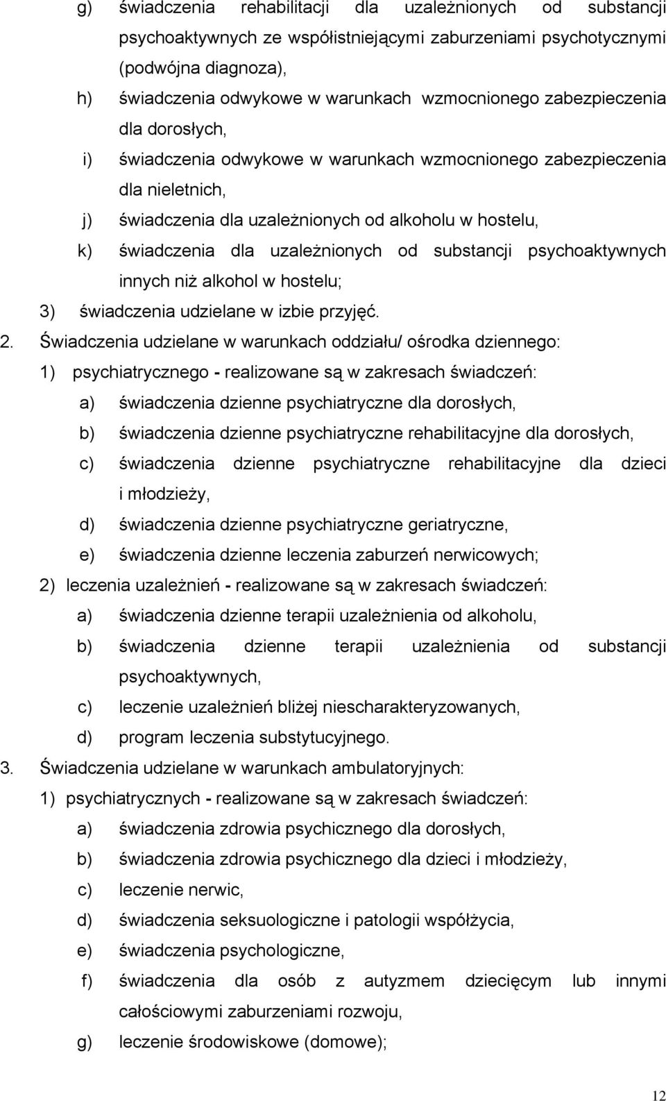 od substancji psychoaktywnych innych niż alkohol w hostelu; 3) świadczenia udzielane w izbie przyjęć. 2.