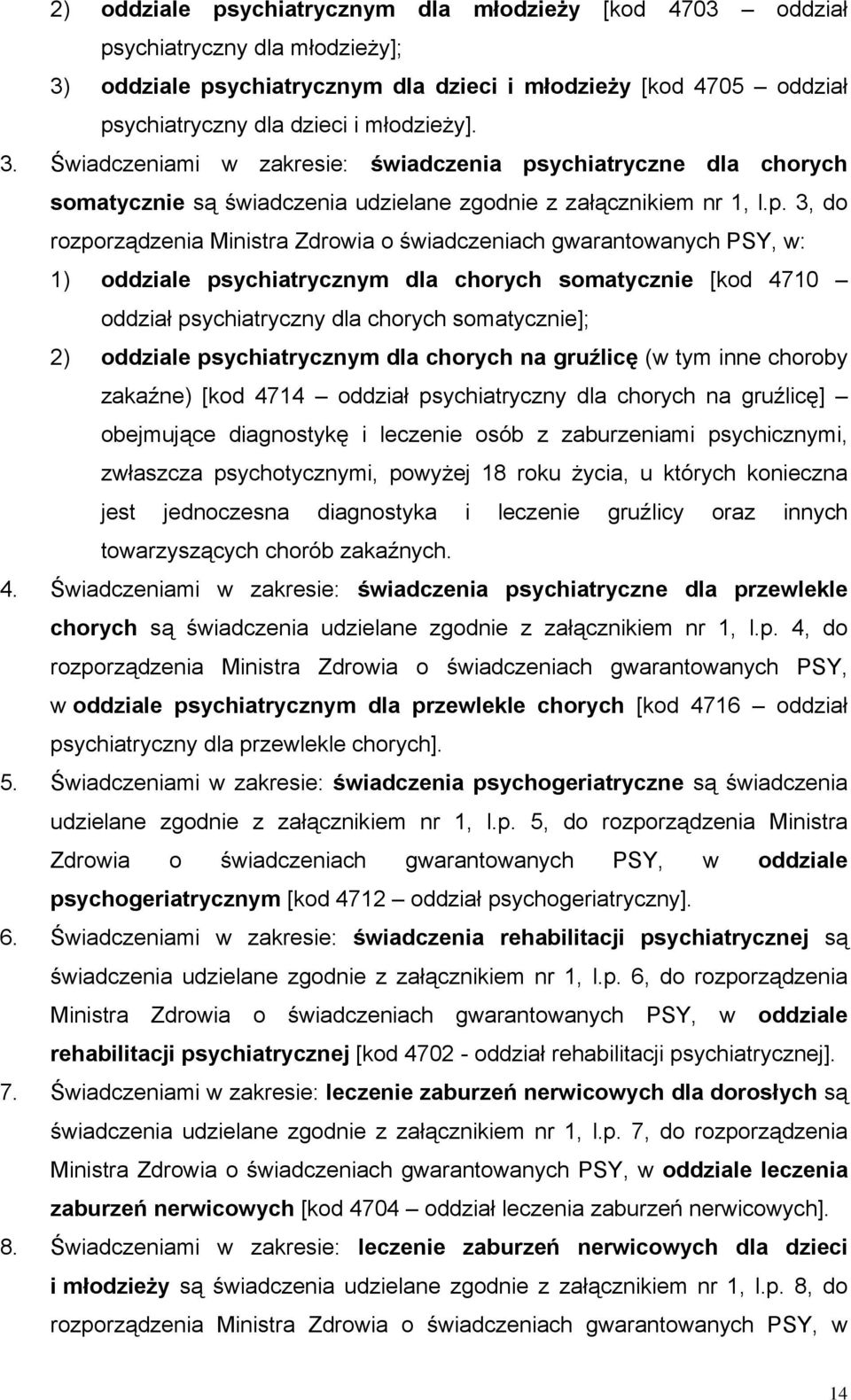 ychiatryczne dla chorych somatycznie są świadczenia udzielane zgodnie z załącznikiem nr 1, l.p.