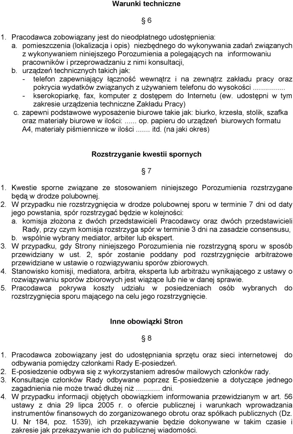 b. urządzeń technicznych takich jak: - telefon zapewniający łączność wewnątrz i na zewnątrz zakładu pracy oraz pokrycia wydatków związanych z używaniem telefonu do wysokości.