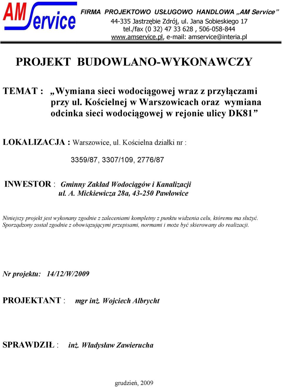 Kościelna działki nr : 3359/87, 3307/109, 2776/87 INWESTOR : Gminny Zakład Wodociągów i Kanalizacji ul. A.