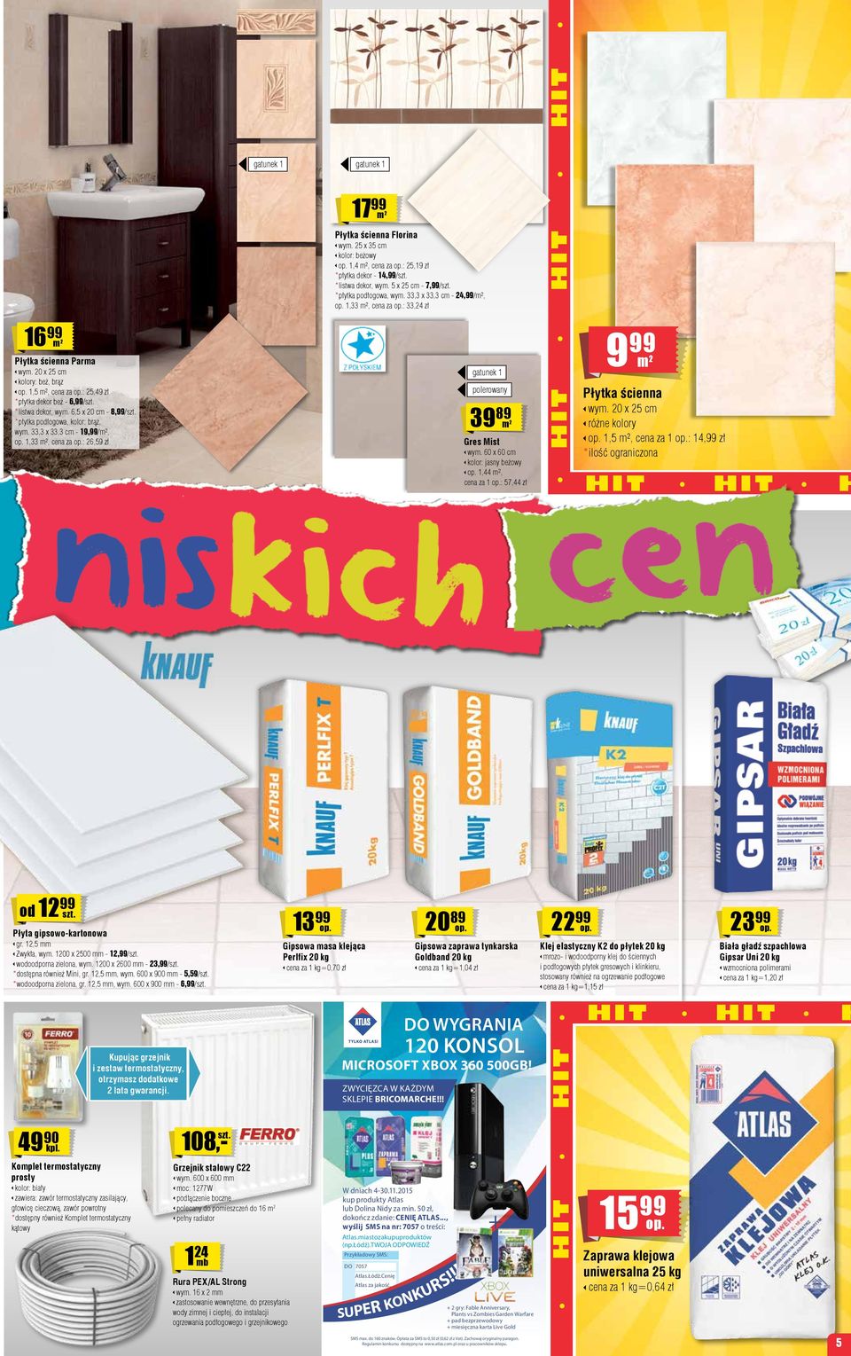 5 x 25 cm - 7,/ *płytka podłogowa, wym. 33,3 x 33,3 cm - 24,/m², 1,33 m², cena za : 33,24 zł gatunek 1 polerowany 39 89 m 2 Gres Mist wym.