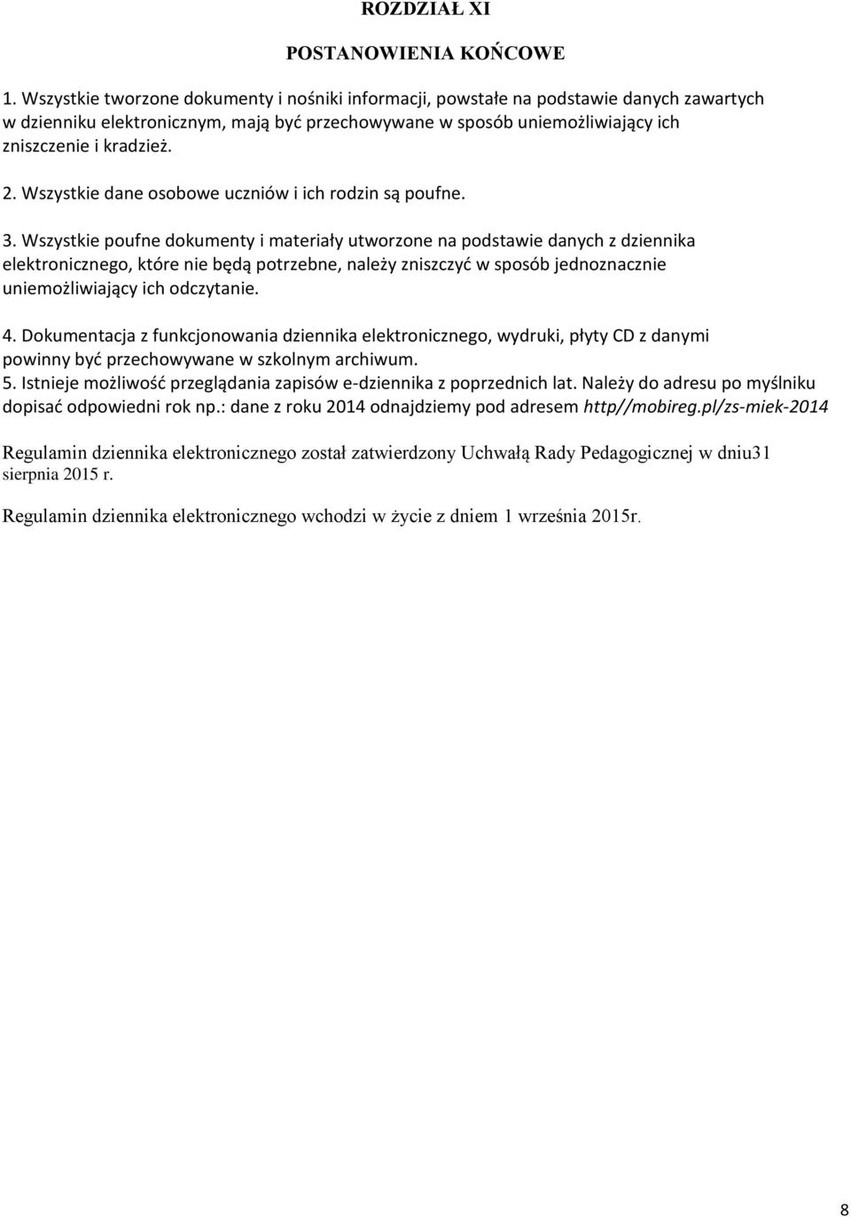Wszystkie dane osobowe uczniów i ich rodzin są poufne. 3.