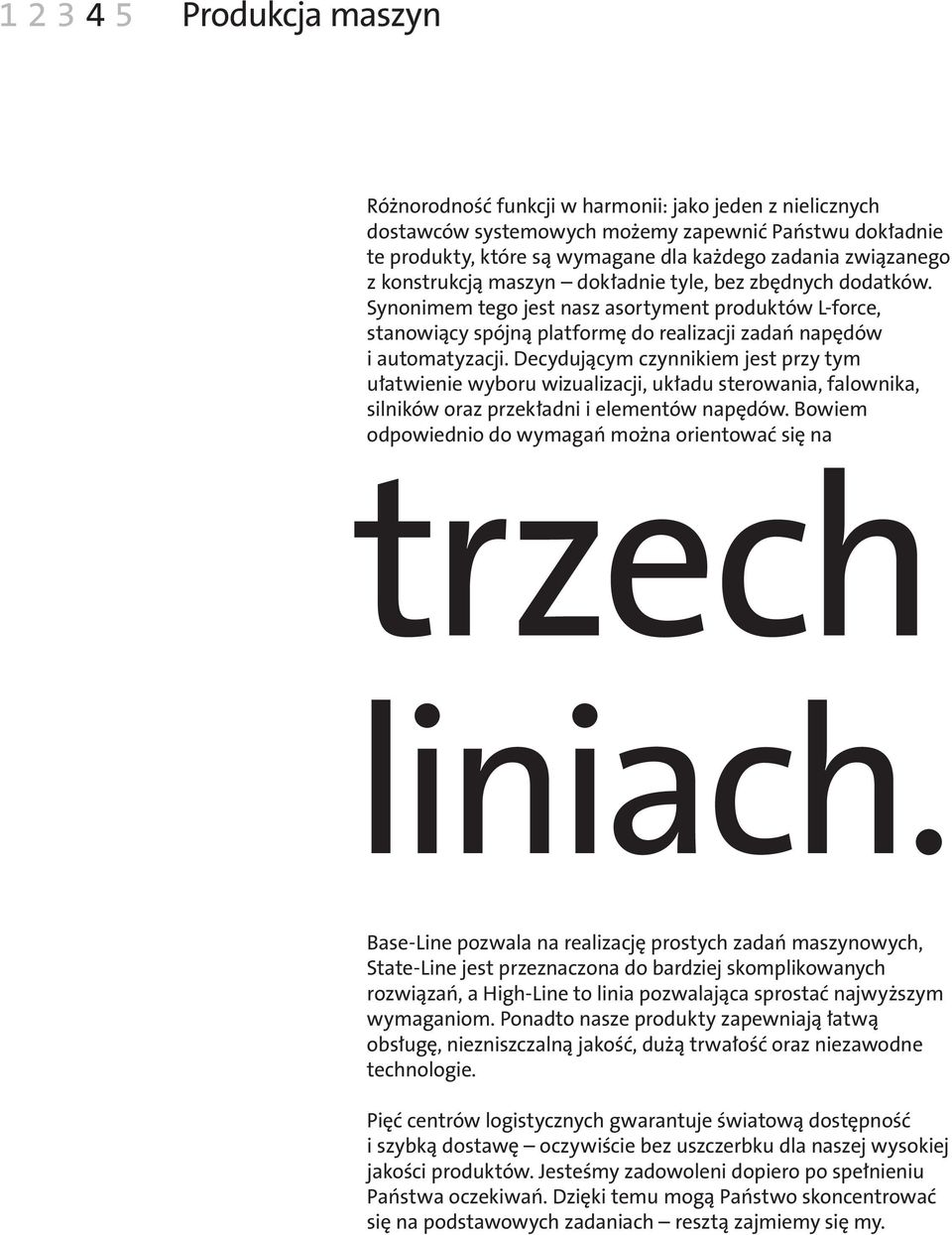 Decydującym czynnikiem jest przy tym ułatwienie wyboru wizualizacji, układu sterowania, falownika, silników oraz przekładni i elementów napędów.
