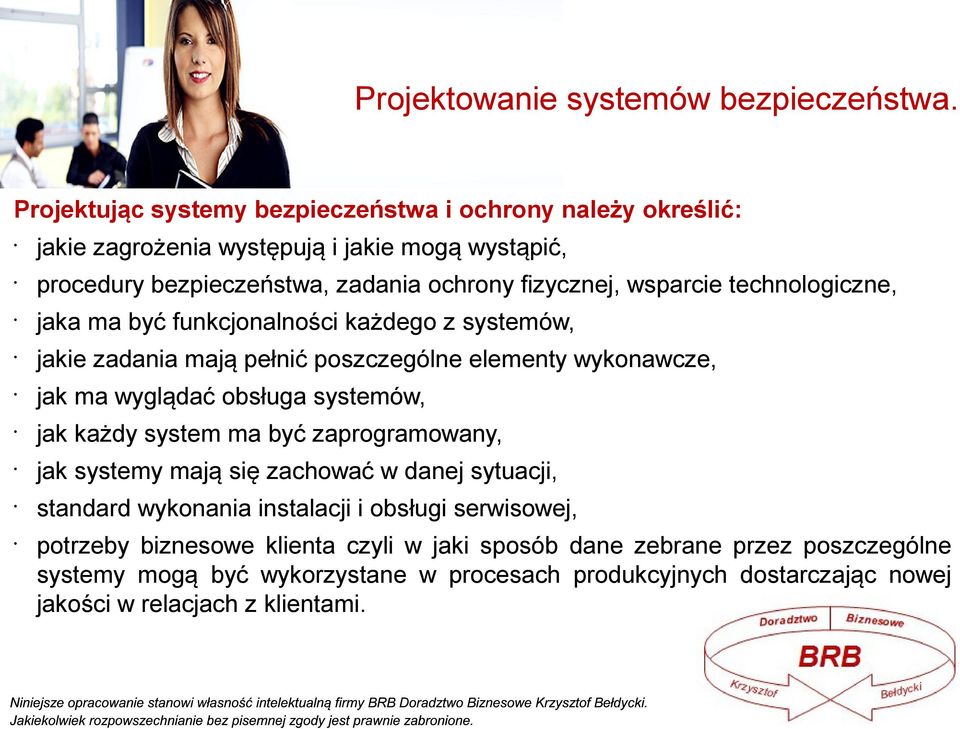 technologiczne, jaka ma być funkcjonalności każdego z systemów, jakie zadania mają pełnić poszczególne elementy wykonawcze, jak ma wyglądać obsługa systemów, jak każdy system