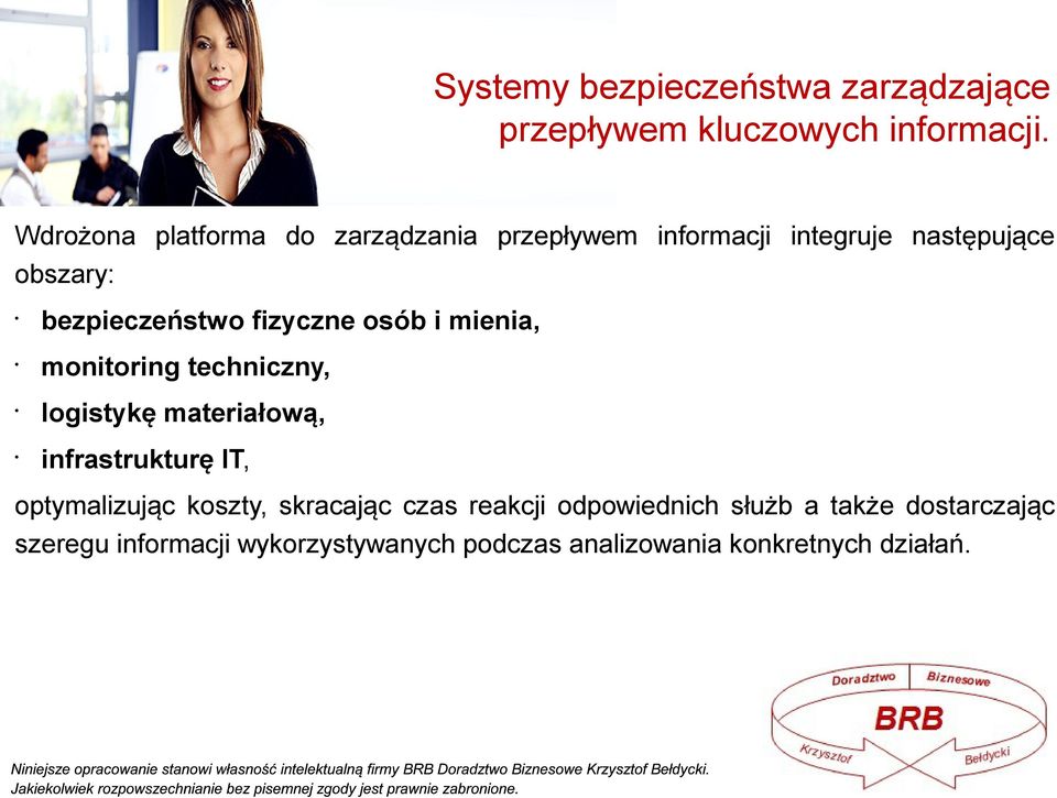 fizyczne osób i mienia, monitoring techniczny, logistykę materiałową, infrastrukturę IT, optymalizując