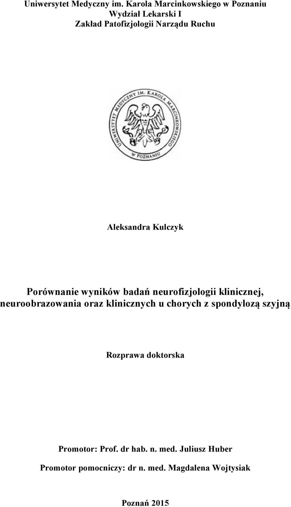 Aleksandra Kulczyk Porównanie wyników badań neurofizjologii klinicznej, neuroobrazowania oraz