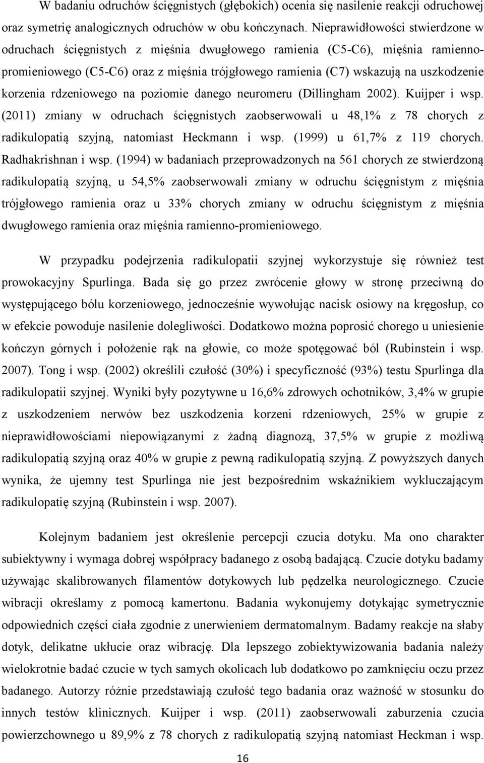 korzenia rdzeniowego na poziomie danego neuromeru (Dillingham 2002). Kuijper i wsp.