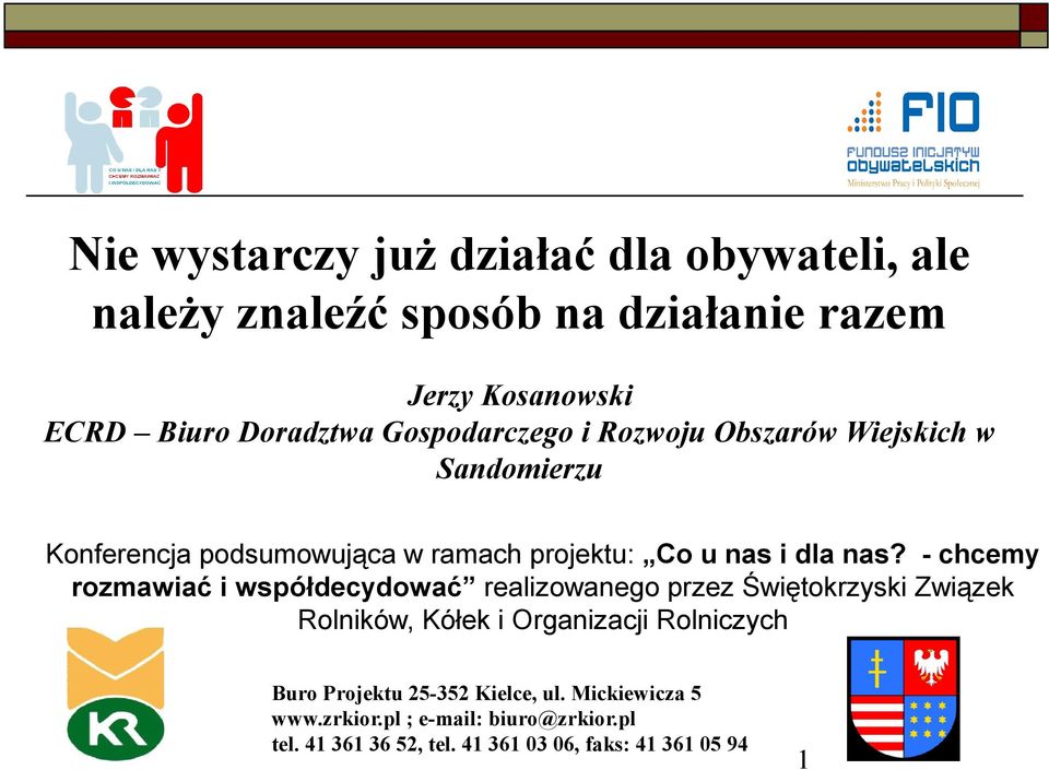 - chcemy rzmawiać i współdecydwać realizwaneg przez Świętkrzyski Związek Rlników, Kółek i Organizacji Rlniczych Bur