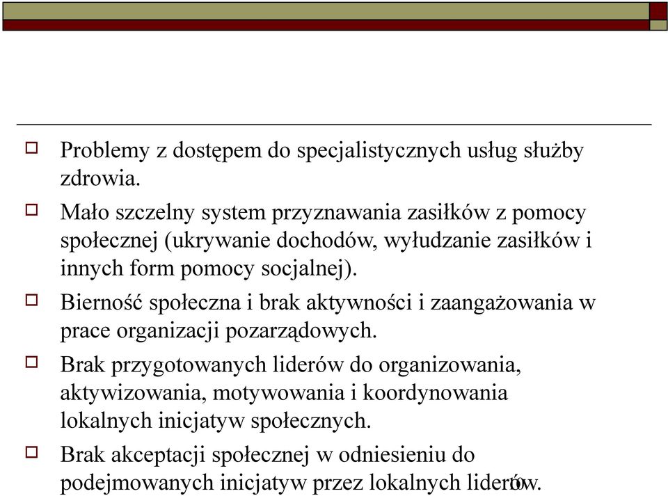 scjalnej). Biernść spłeczna i brak aktywnści i zaangażwania w prace rganizacji pzarządwych.
