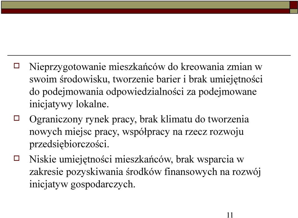 Ograniczny rynek pracy, brak klimatu d twrzenia nwych miejsc pracy, współpracy na rzecz rzwju