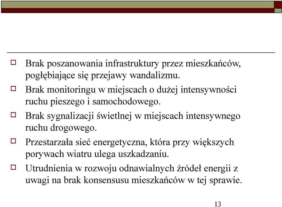 Brak sygnalizacji świetlnej w miejscach intensywneg ruchu drgweg.