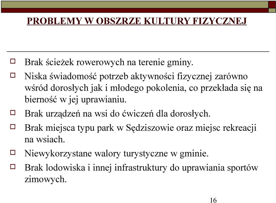 biernść w jej uprawianiu. Brak urządzeń na wsi d ćwiczeń dla drsłych.