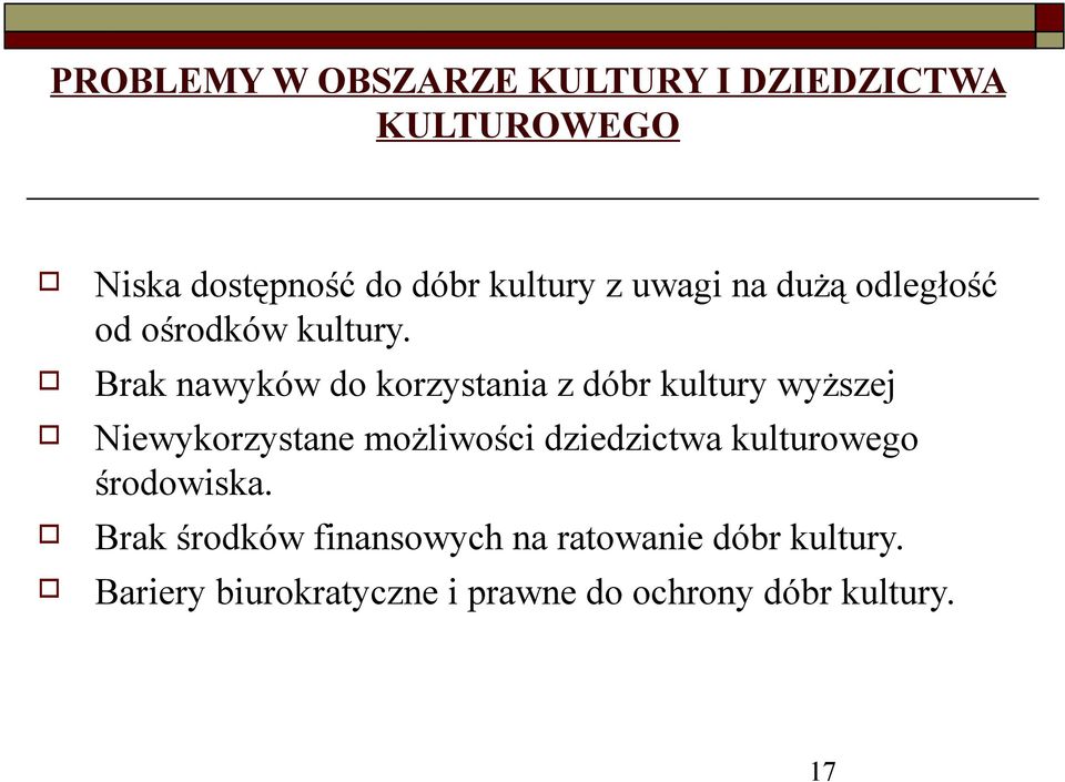 Brak nawyków d krzystania z dóbr kultury wyższej Niewykrzystane mżliwści