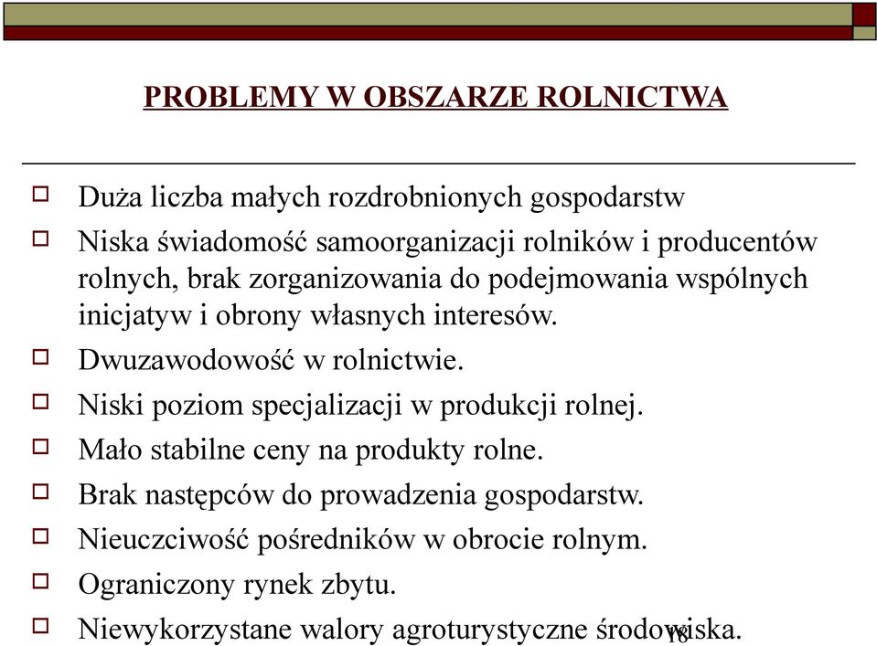 Dwuzawdwść w rlnictwie. Niski pzim specjalizacji w prdukcji rlnej. Mał stabilne ceny na prdukty rlne.