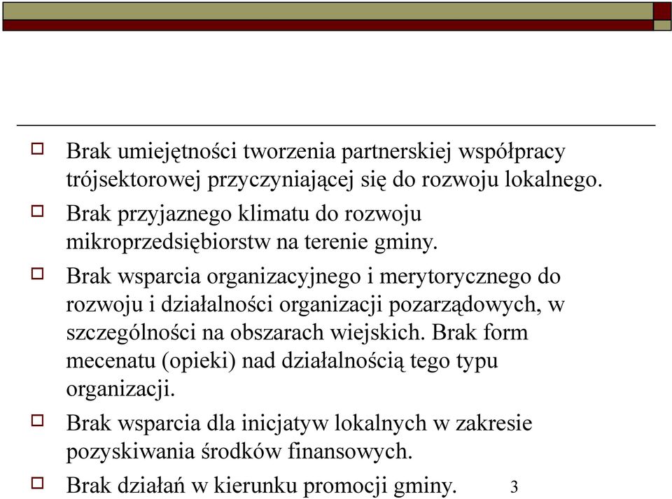 Brak wsparcia rganizacyjneg i merytryczneg d rzwju i działalnści rganizacji pzarządwych, w szczególnści na bszarach