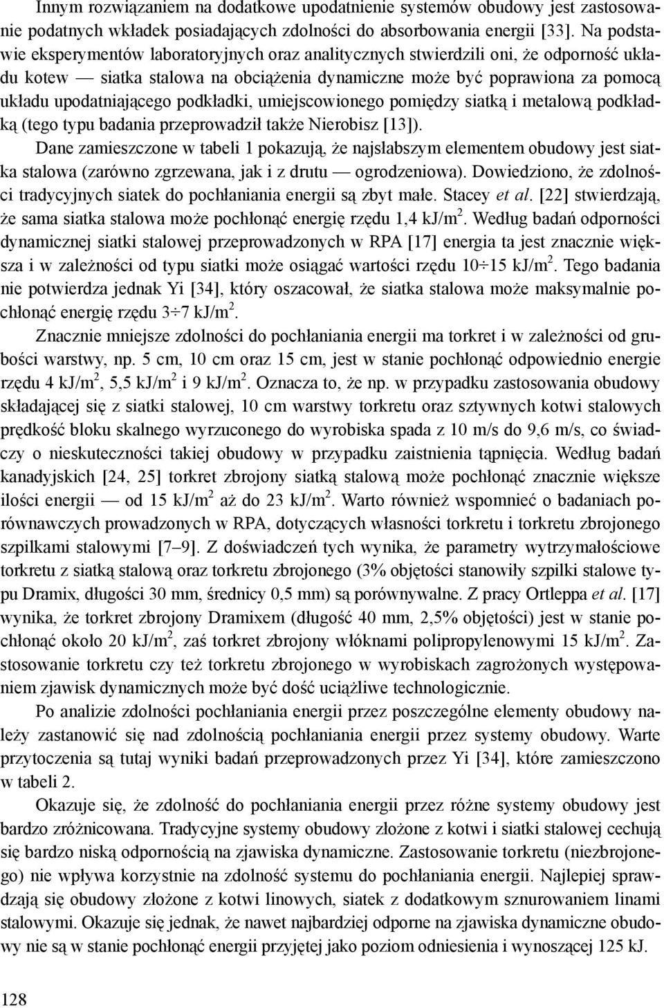 podkładki, umiejscowionego pomiędzy siatką i metalową podkładką (tego typu badania przeprowadził także Nierobisz [13]).