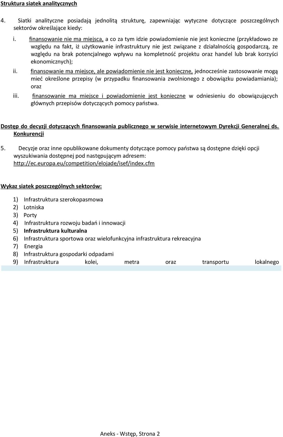 względu na brak potencjalnego wpływu na kompletność projektu oraz handel lub brak korzyści ekonomicznych); ii. iii.