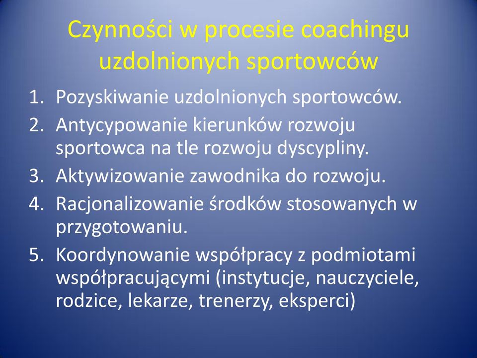 Aktywizowanie zawodnika do rozwoju. 4. Racjonalizowanie środków stosowanych w przygotowaniu. 5.