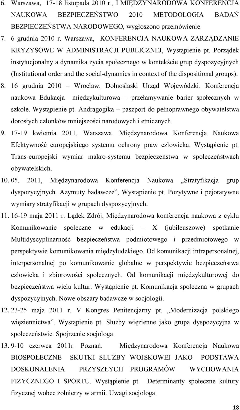 Porządek instytucjonalny a dynamika życia społecznego w kontekście grup dyspozycyjnych (Institutional order and the social-dynamics in context of the dispositional groups). 8.