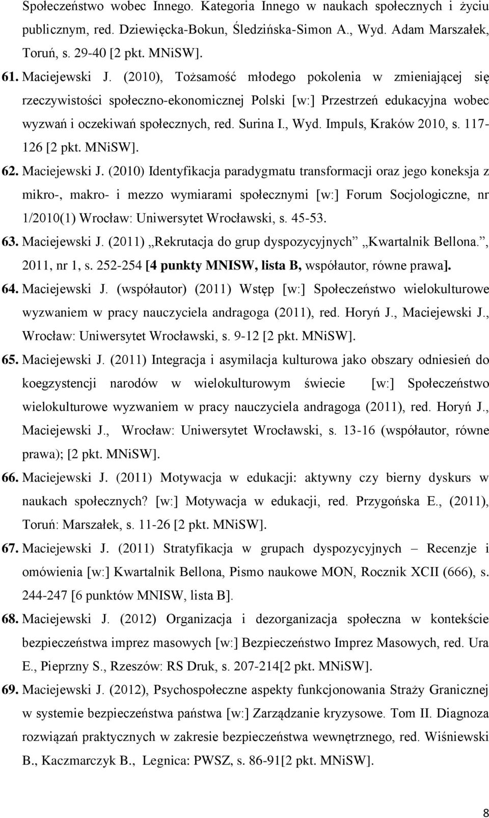 Impuls, Kraków 2010, s. 117-126 [2 pkt. MNiSW]. 62. Maciejewski J.
