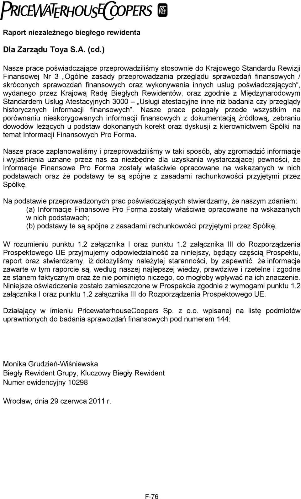 finansowych oraz wykonywania innych usług poświadczających, wydanego przez Krajową Radę Biegłych Rewidentów, oraz zgodnie z Międzynarodowym Standardem Usług Atestacyjnych 3000 Usługi atestacyjne inne