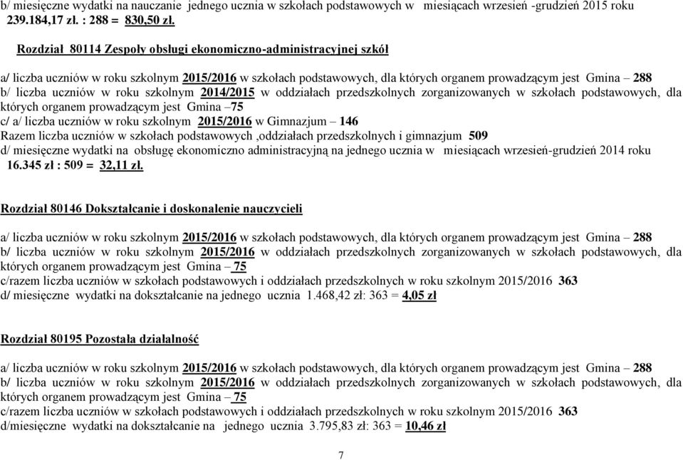 szkołach podstawowych,oddziałach przedszkolnych i gimnazjum 509 d/ miesięczne wydatki na obsługę ekonomiczno administracyjną na jednego ucznia w miesiącach wrzesień-grudzień 2014 roku 16.