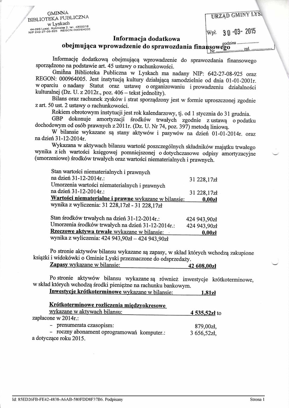 .. Informację dodatkową obejmującą wprowadzenie do sprawozdania finansowego sporządzono na podstawie art. 45 ustawy o rachunkowości.