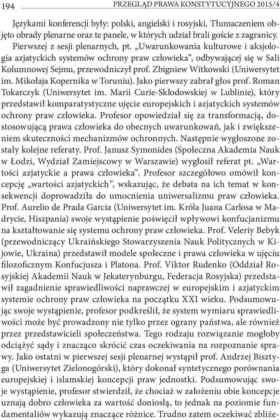 Zbigniew Witkowski (Uniwersytet im. Mikołaja Kopernika w Toruniu). Jako pierwszy zabrał głos prof. Roman Tokarczyk (Uniwersytet im.