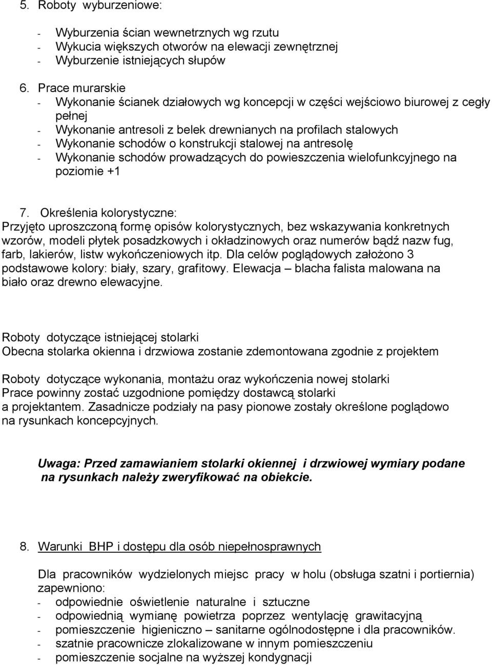 konstrukcji stalowej na antresolę - Wykonanie schodów prowadzących do powieszczenia wielofunkcyjnego na poziomie +1 7.