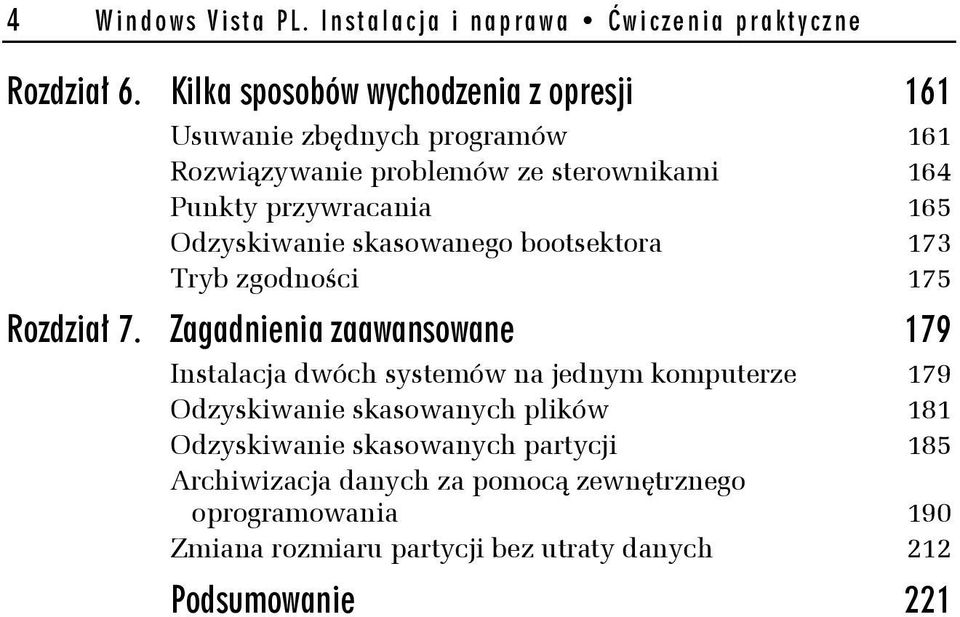 Odzyskiwanie skasowanego bootsektora 173 Tryb zgodności 175 Rozdział 7.