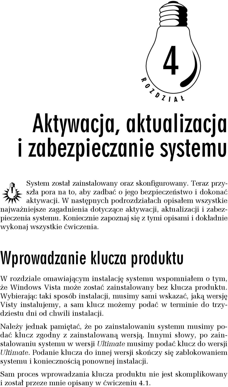 Koniecznie zapoznaj się z tymi opisami i dokładnie wykonaj wszystkie ćwiczenia.