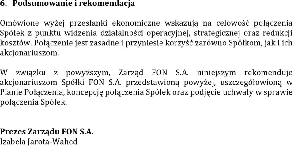 W związku z powyższym, Zarząd FON S.A.