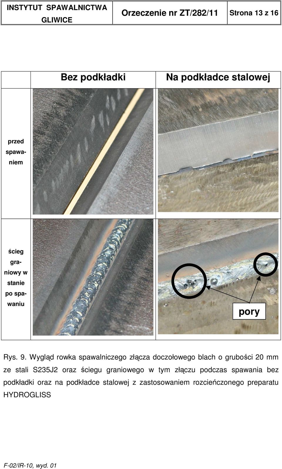 Wygląd rowka spawalniczego złącza doczołowego blach o grubości 20 mm ze stali S235J2 oraz