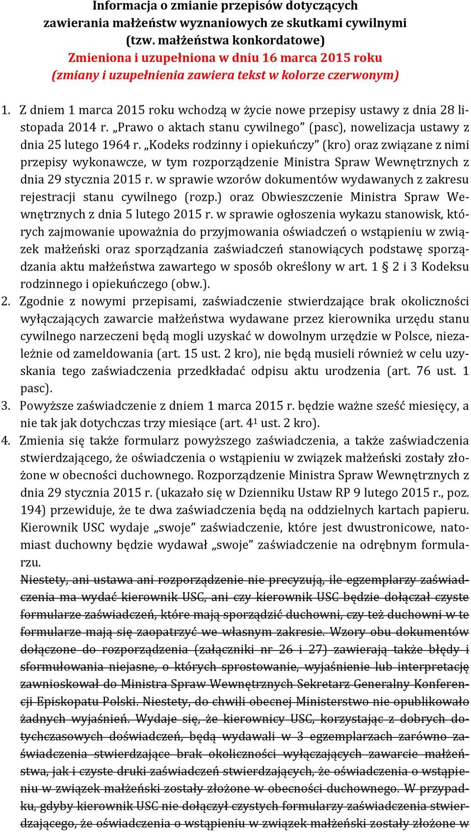 Z dniem 1 marca 2015 roku wchodzą w życie nowe przepisy ustawy z dnia 28 listopada 2014 r. Prawo o aktach stanu cywilnego (pasc), nowelizacja ustawy z dnia 25 lutego 1964 r.