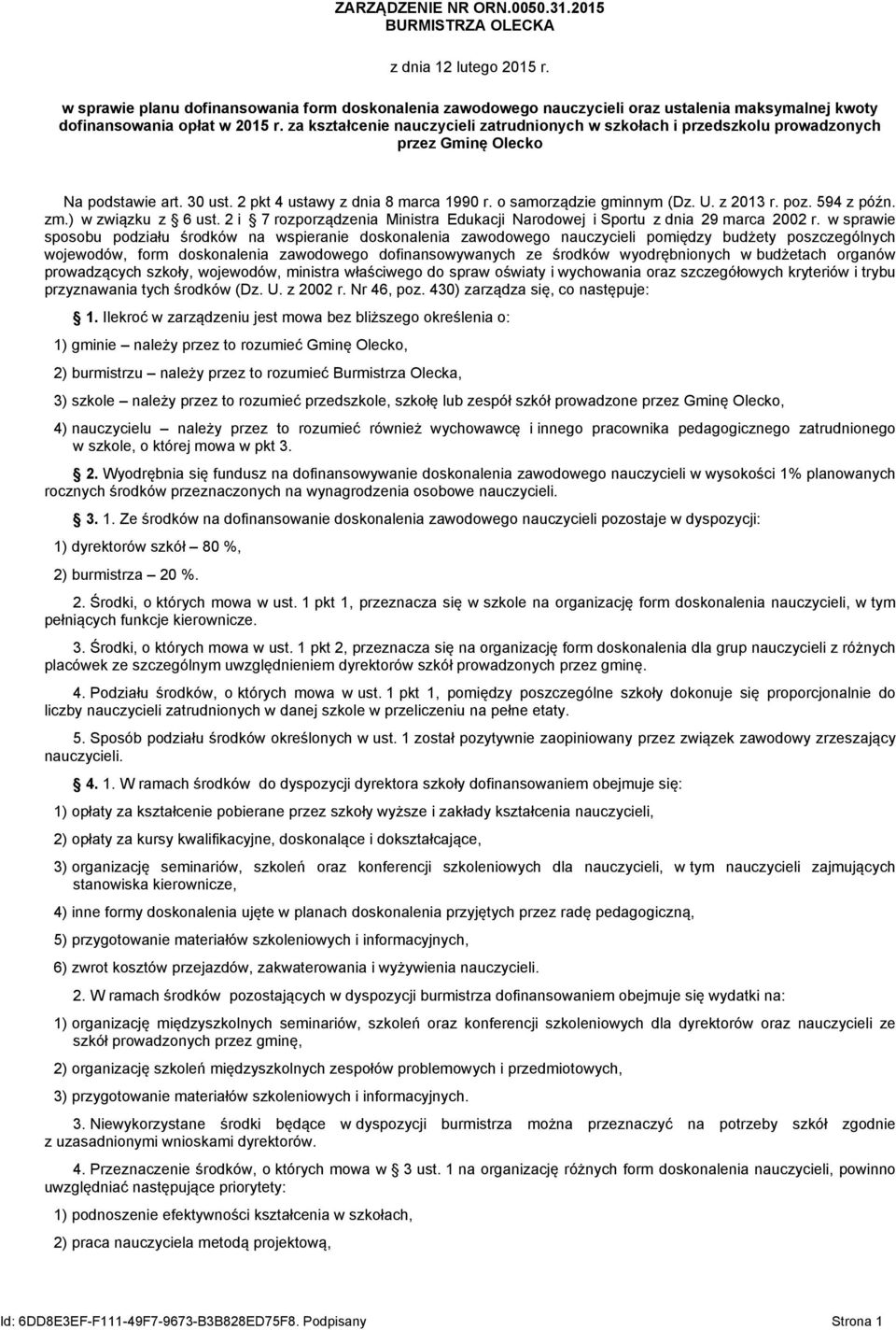 za kształcenie nauczycieli zatrudnionych w szkołach i przedszkolu prowadzonych przez Gminę Olecko Na podstawie art. 30 ust. 2 pkt 4 ustawy z dnia 8 marca 1990 r. o samorządzie gminnym (Dz. U.