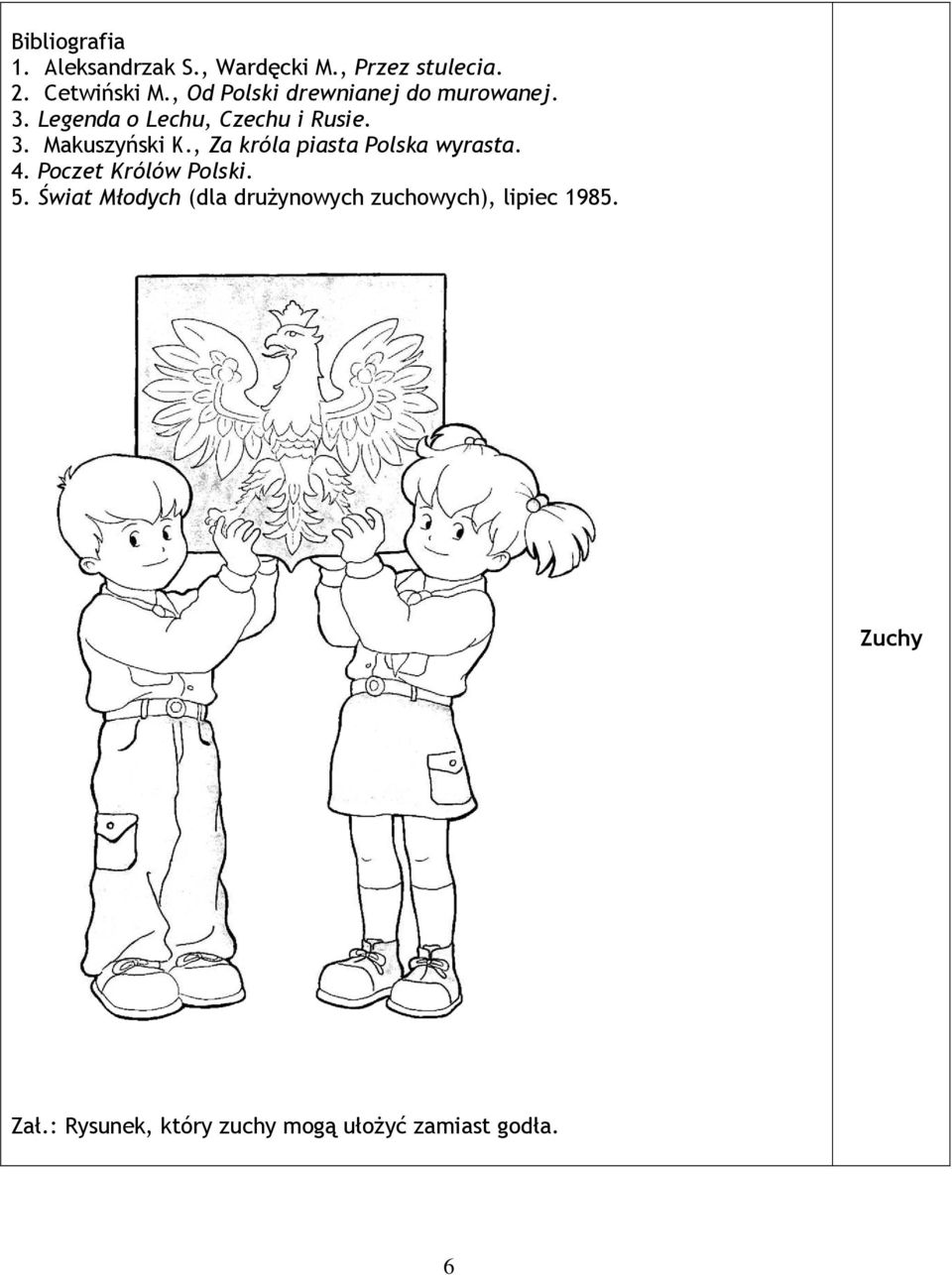 , Za króla piasta Polska wyrasta. 4. Poczet Królów Polski. 5.