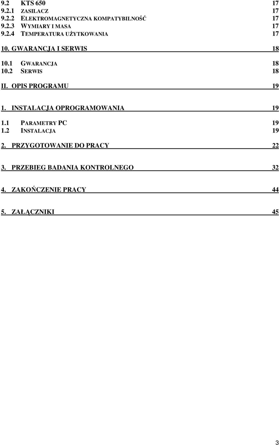 OPIS PROGRAMU 19 1. INSTALACJA OPROGRAMOWANIA 19 1.1 PARAMETRY PC 19 1.2 INSTALACJA 19 2.