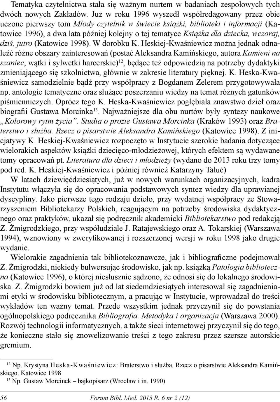 dla dziecka, wczoraj, dziś, jutro (Katowice 1998). W dorobku K.