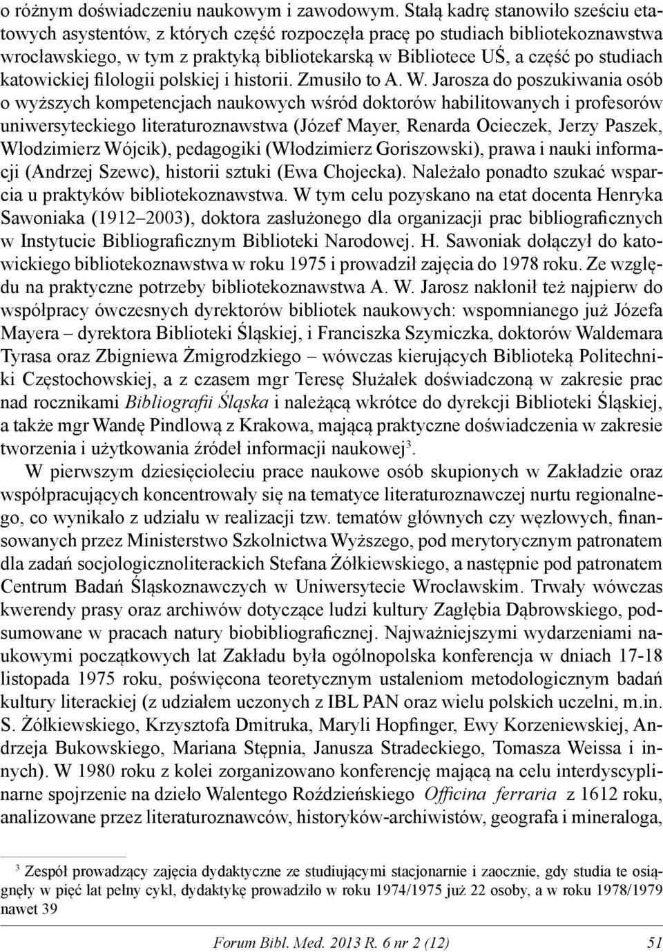 katowickiej filologii polskiej i historii. Zmusiło to A. W.