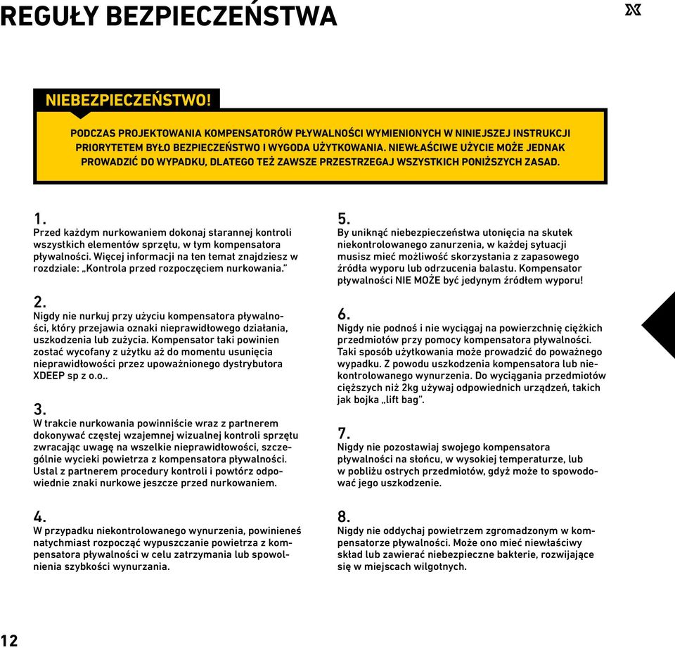 Przed każdym nurkowaniem dokonaj starannej kontroli wszystkich elementów sprzętu, w tym kompensatora pływalności.