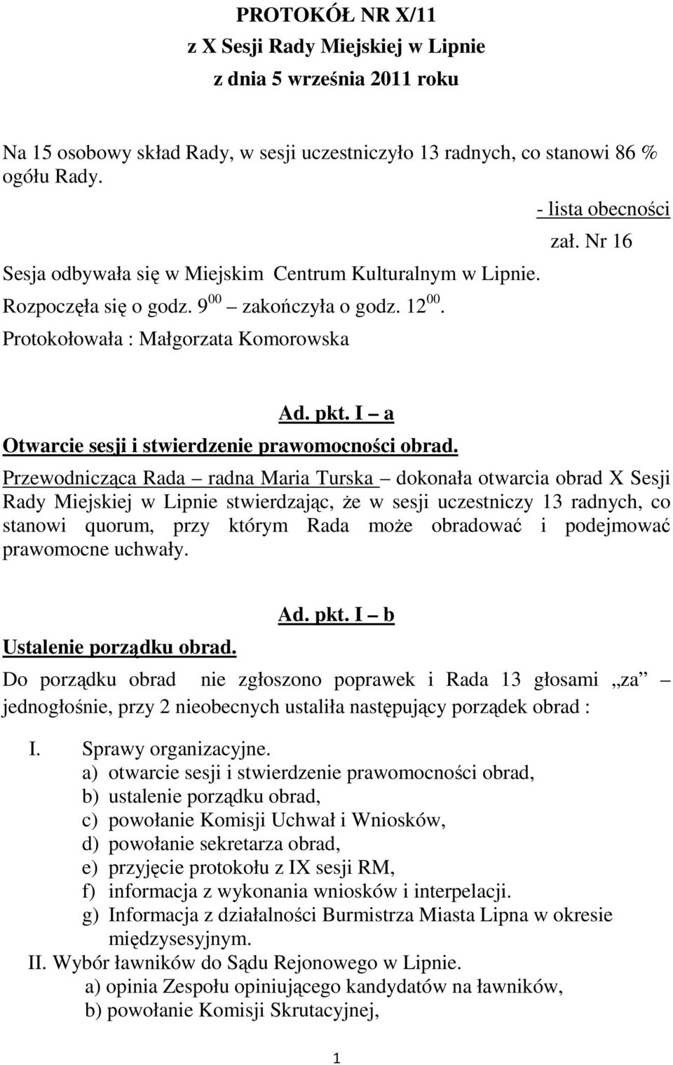 I a Otwarcie sesji i stwierdzenie prawomocności obrad.