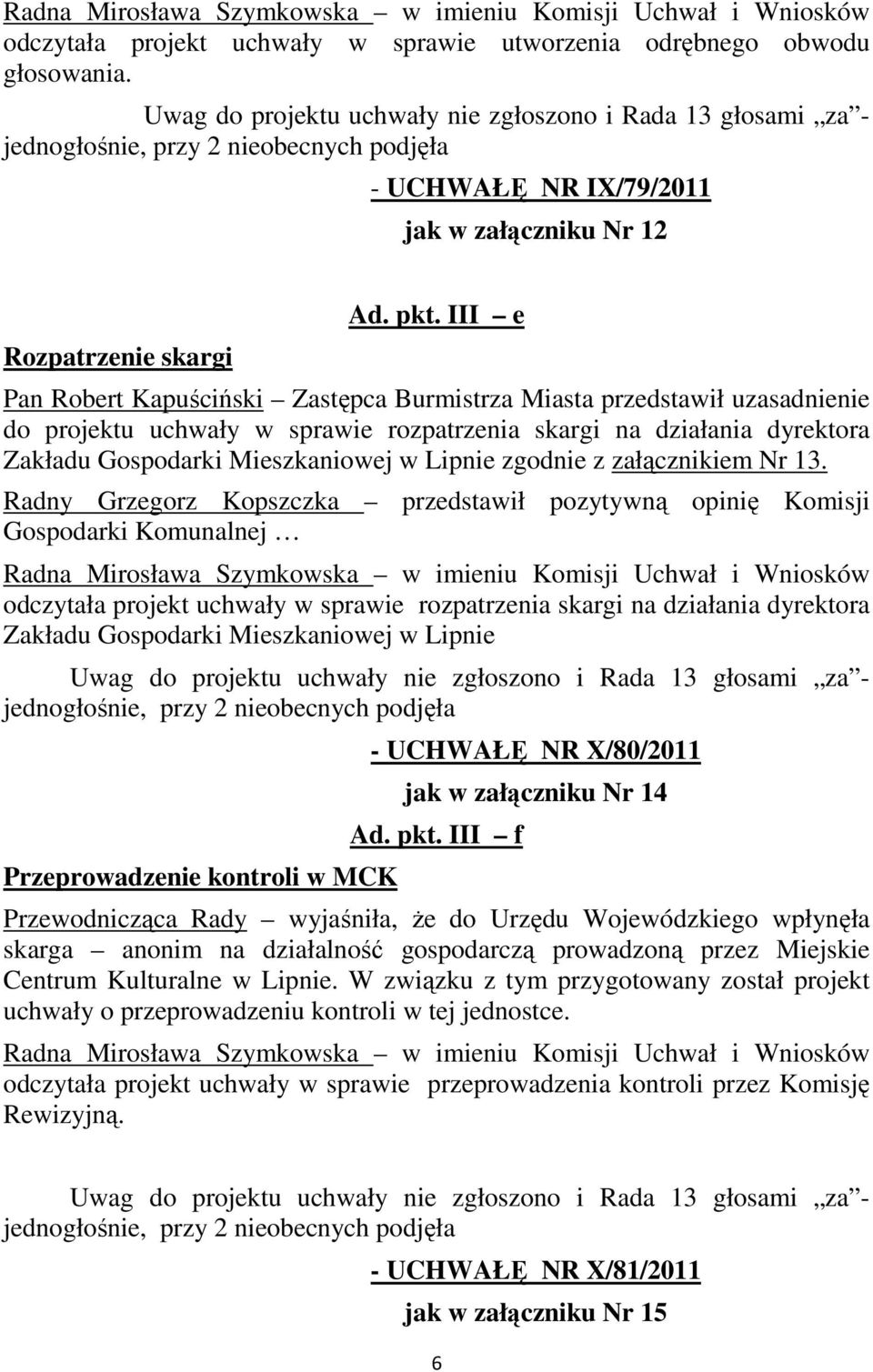 zgodnie z załącznikiem Nr 13.