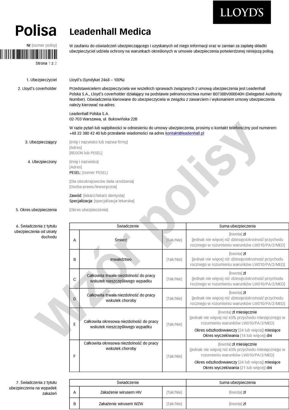 Lloyd s coverholder Przedstawicielem ubezpieczyciela we wszelkich sprawach związanych z umową ubezpieczenia jest Leadenhall Polska S.A.