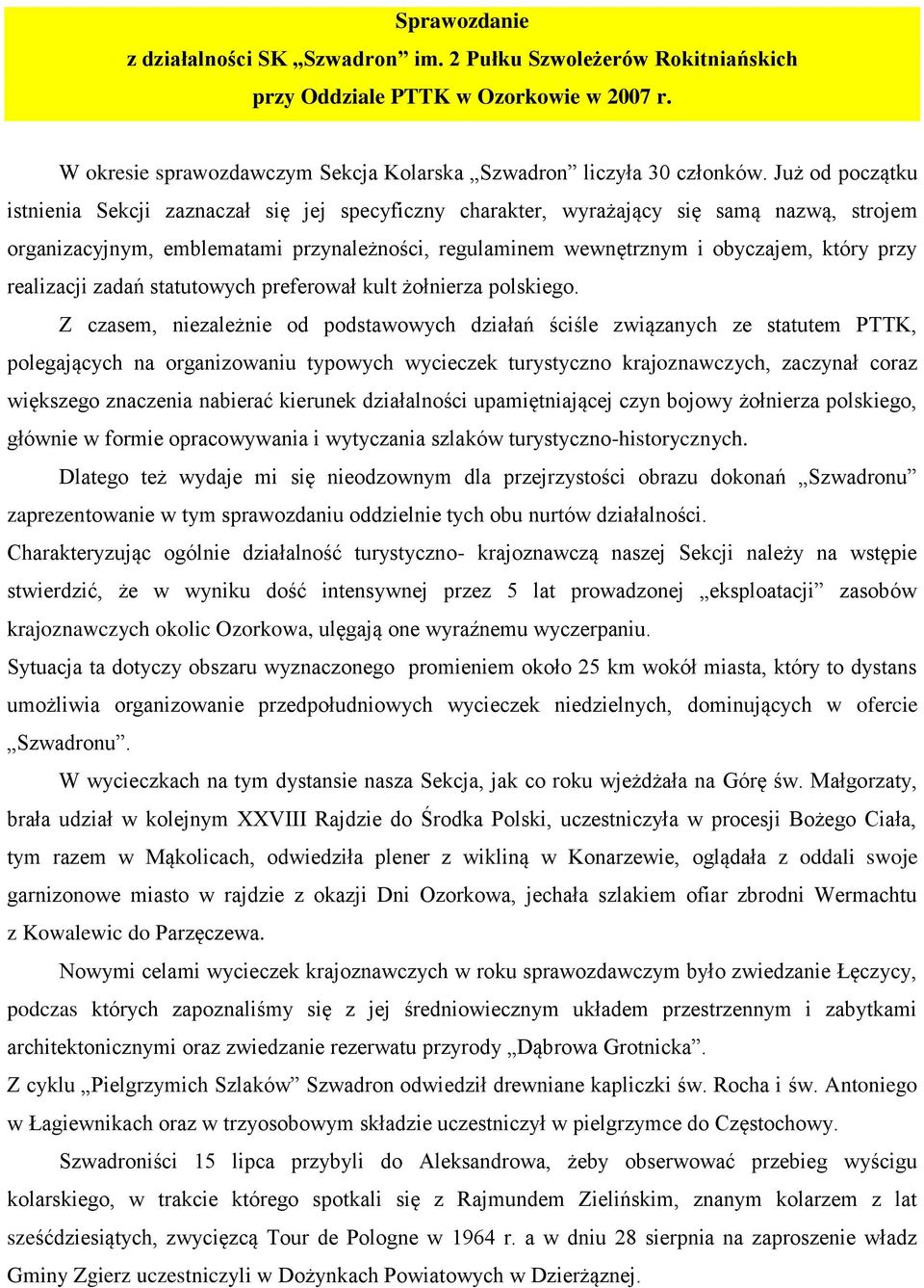 przy realizacji zadań statutowych preferował kult żołnierza polskiego.