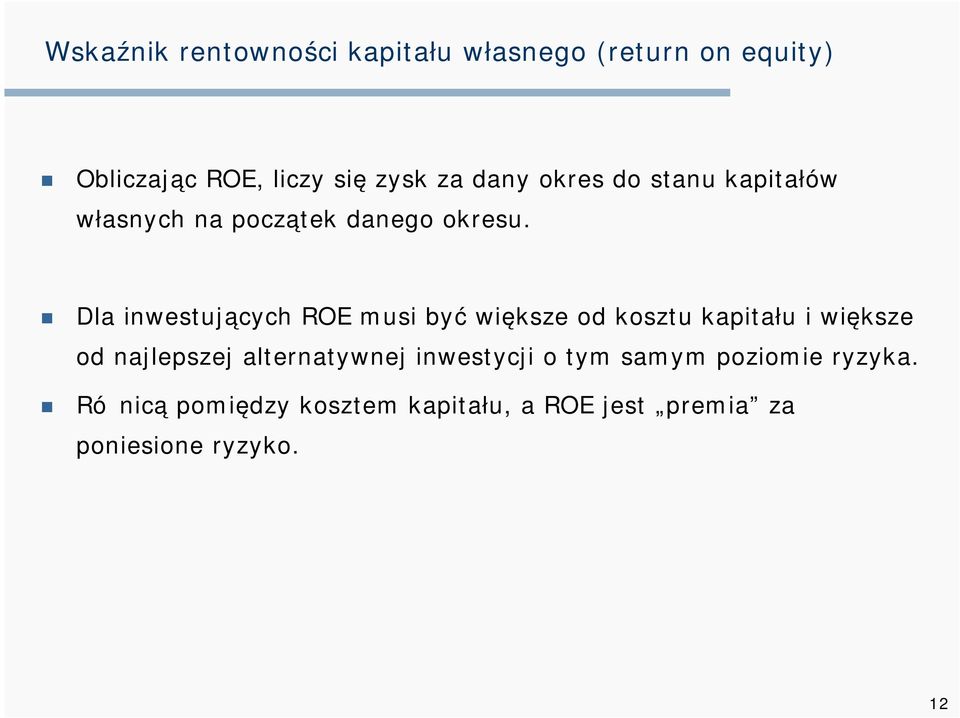 Dla inwestujących ROE musi być większe od kosztu kapitału i większe od najlepszej
