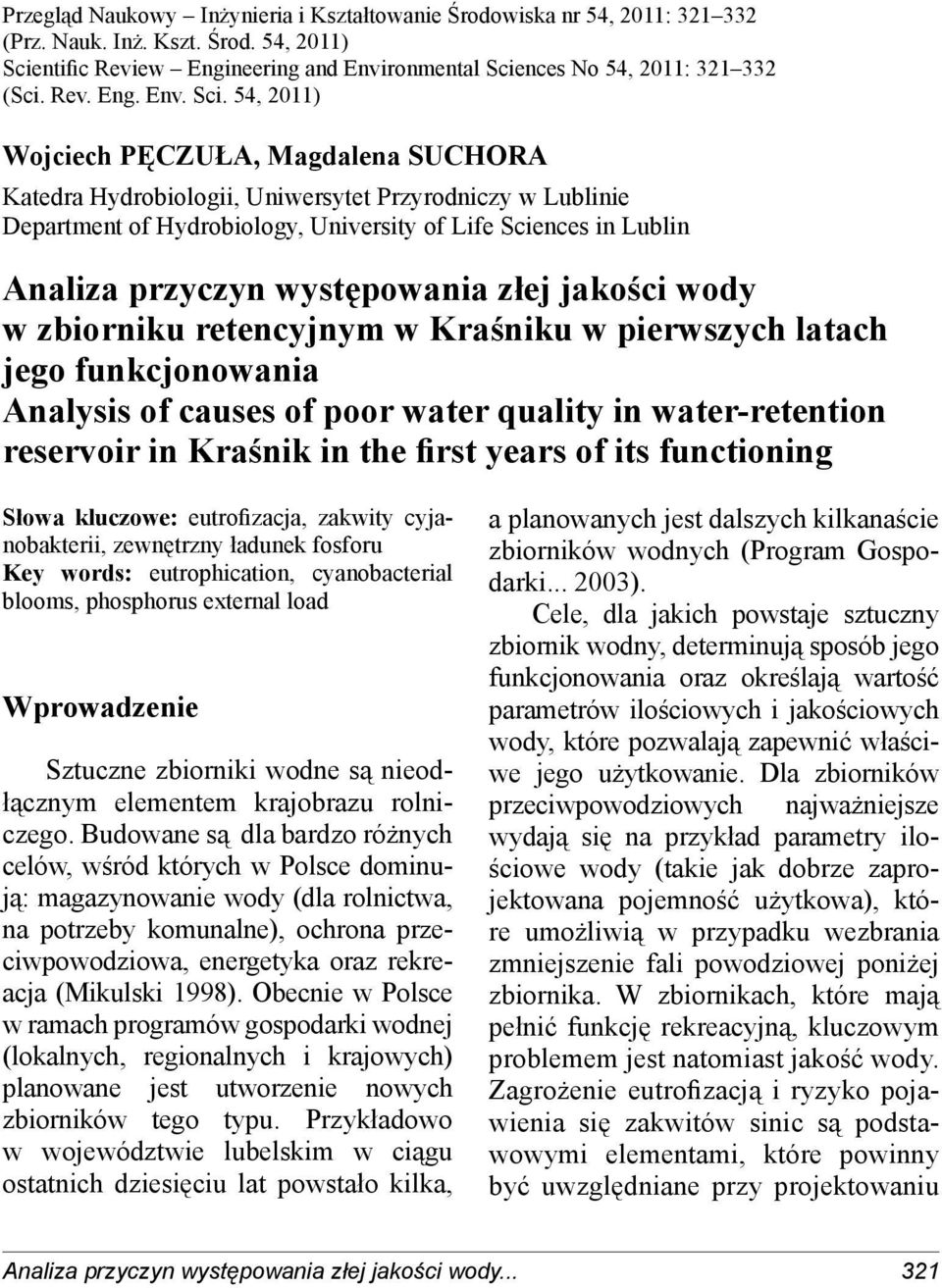 54, 2011) Wojciech PĘCZUŁA, Magdalena SUCHORA Katedra Hydrobiologii, Uniwersytet Przyrodniczy w Lublinie Department of Hydrobiology, University of Life Sciences in Lublin Analiza przyczyn