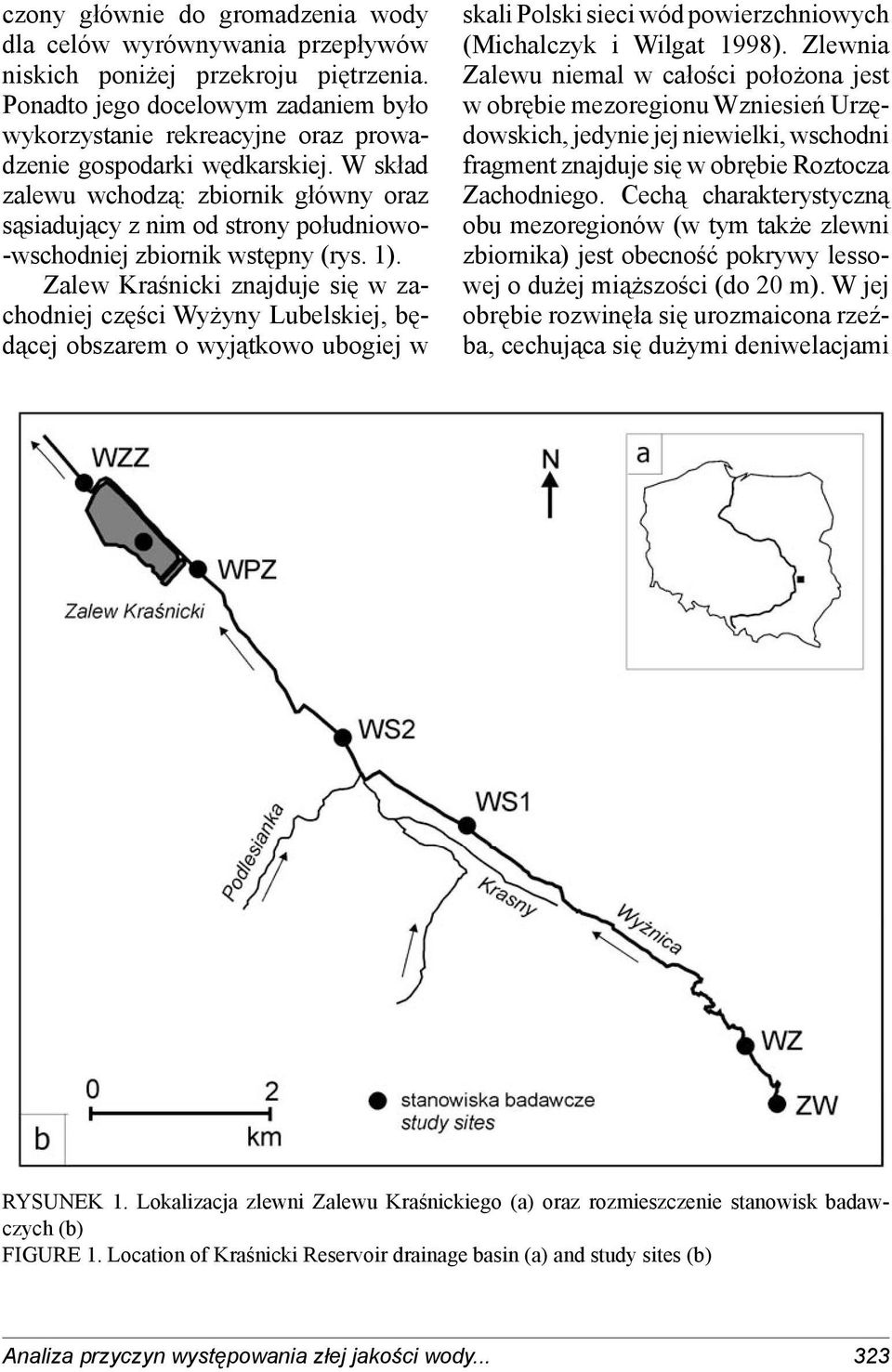 W skład zalewu wchodzą: zbiornik główny oraz sąsiadujący z nim od strony południowo- -wschodniej zbiornik wstępny (rys. 1).