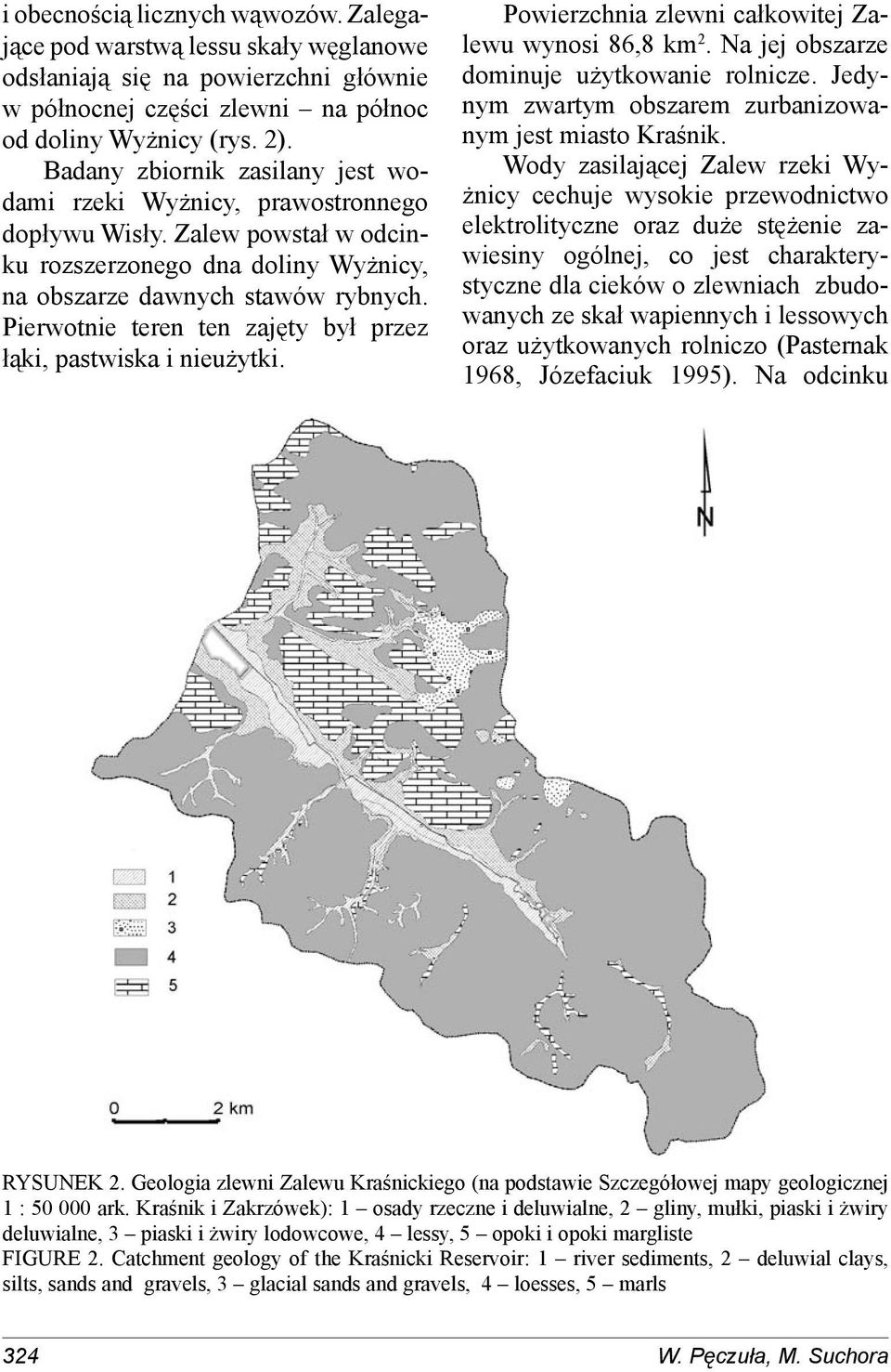 Pierwotnie teren ten zajęty był przez łąki, pastwiska i nieużytki. Powierzchnia zlewni całkowitej Zalewu wynosi 86,8 km 2. Na jej obszarze dominuje użytkowanie rolnicze.